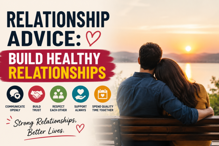Relationship Advice: Build Healthy Relationships
